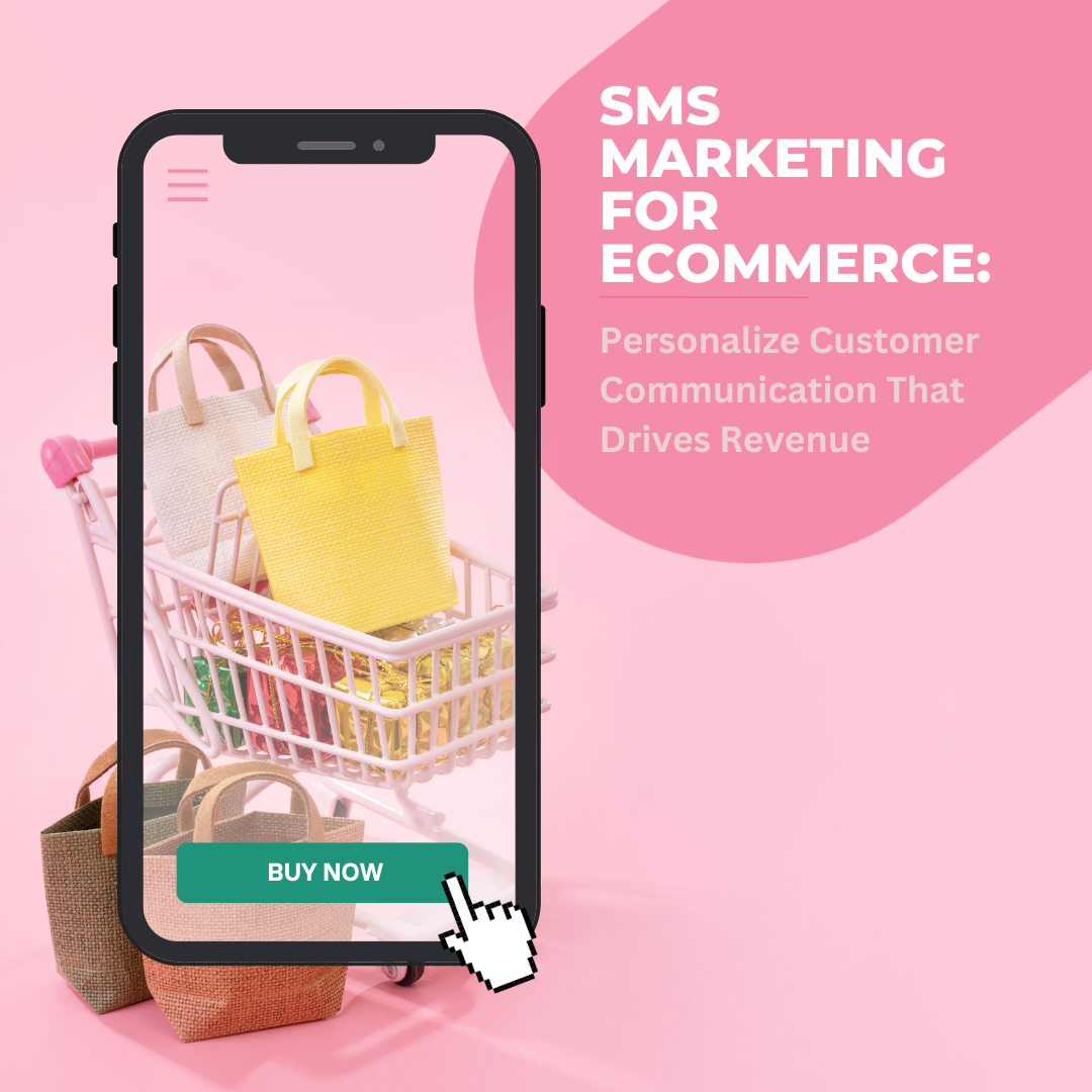 SMS Marketing for Ecommerce: Personalize Customer Communication That Drives Revenue
