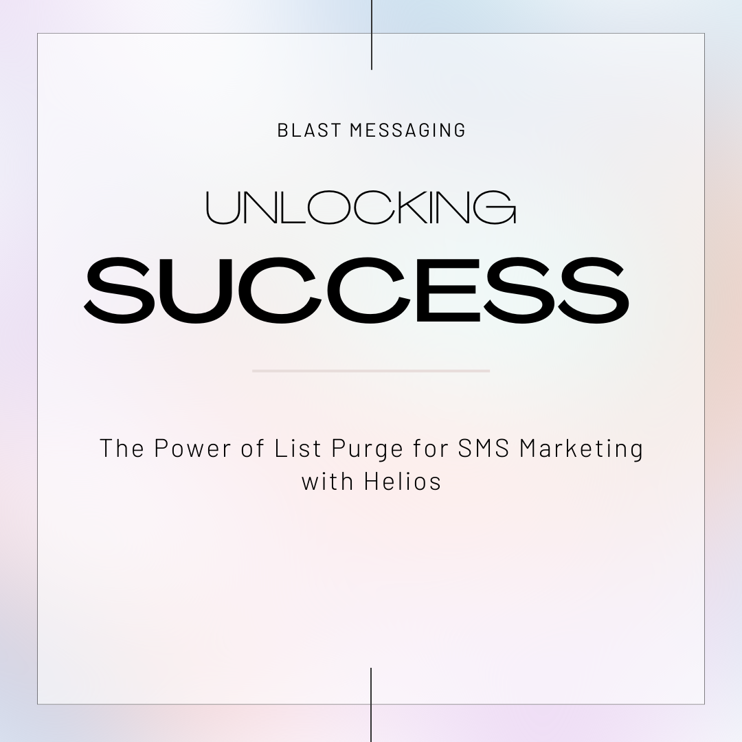 Unlocking Success: The Power of List Purge for SMS Marketing with Helios
