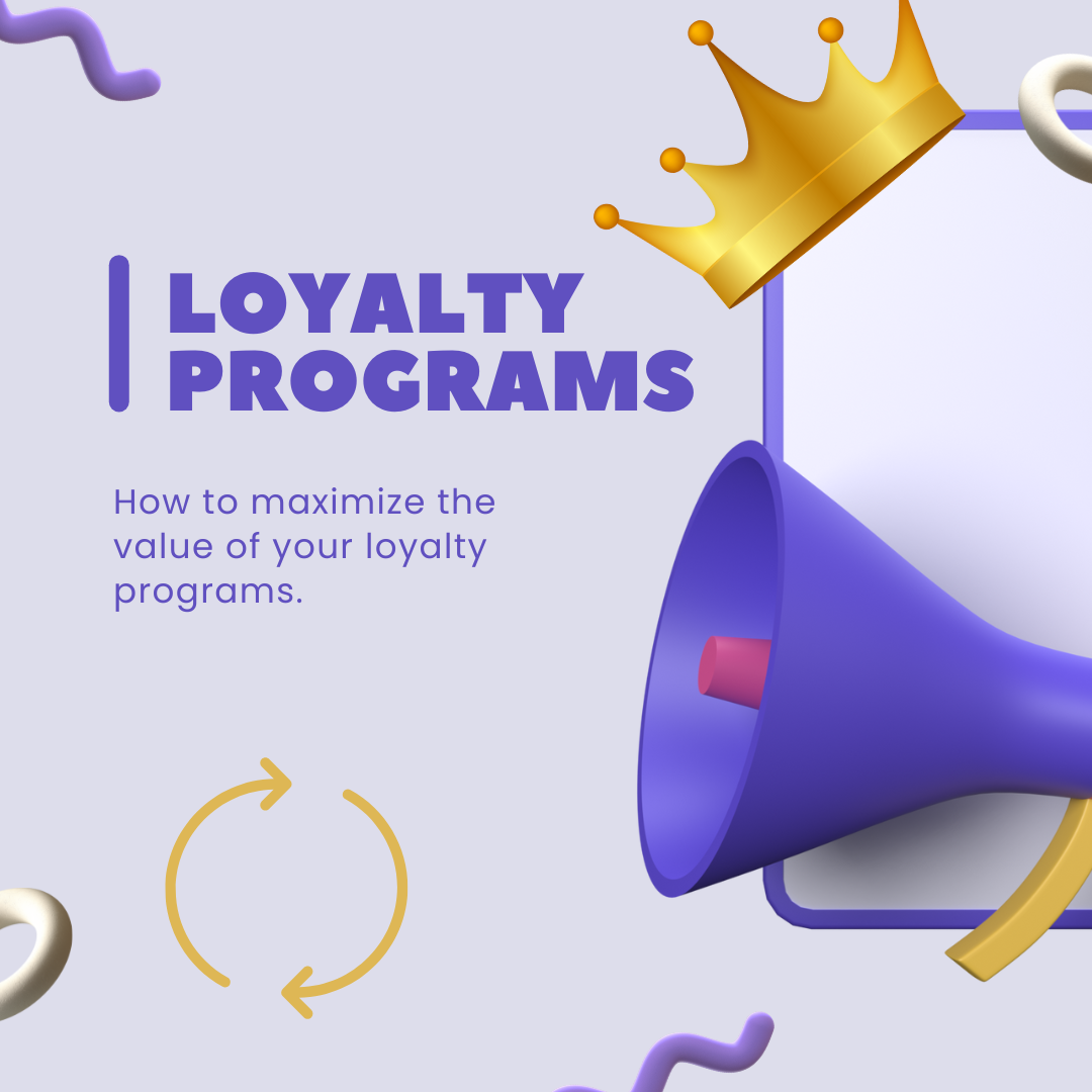 Maximize the Value of Your Loyalty Programs