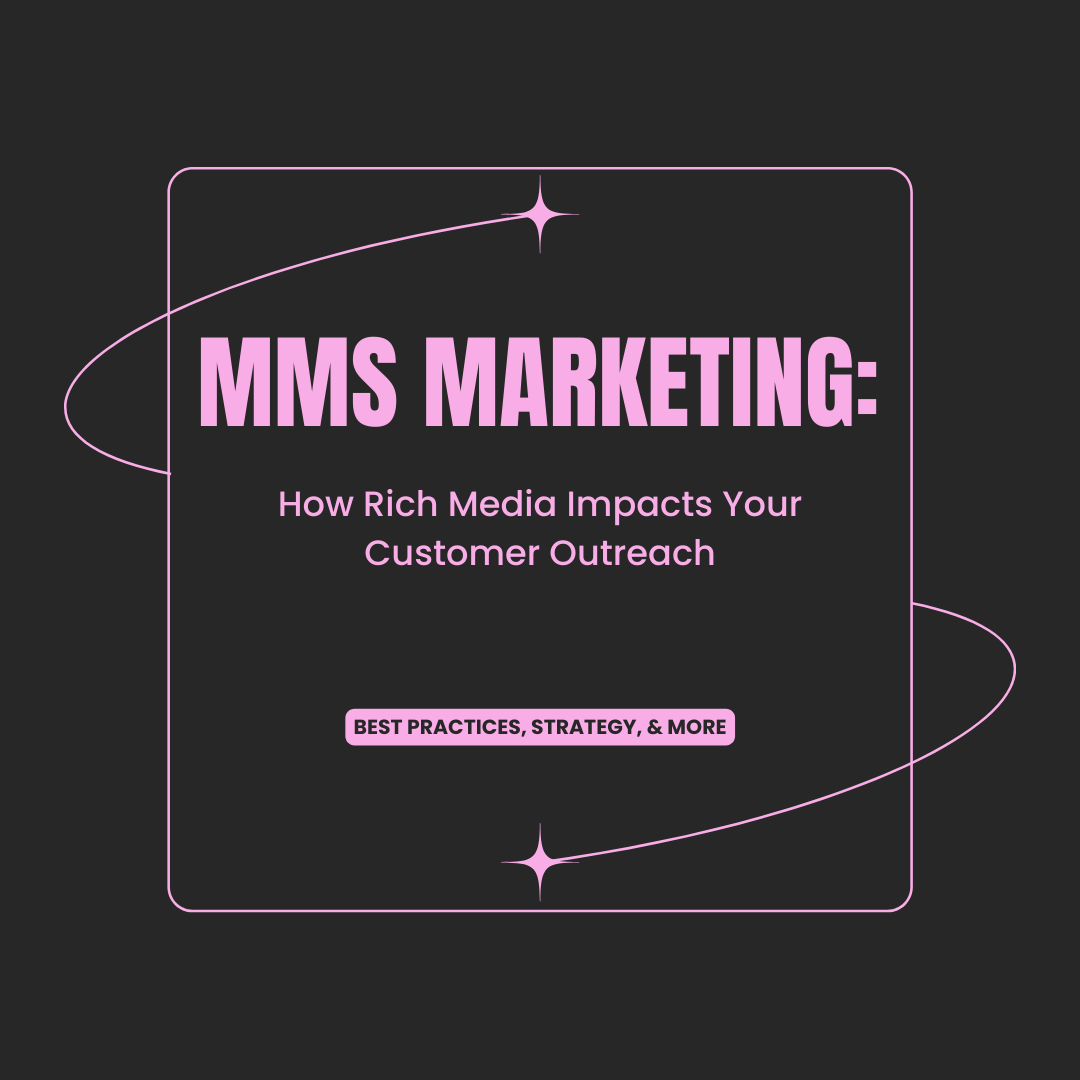 MMS Marketing: How Rich Media Impacts Your Customer Outreach