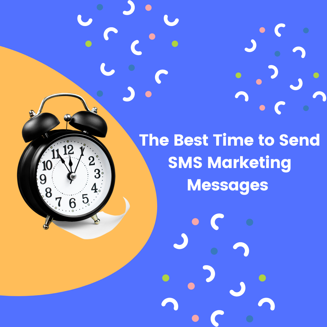 The Best Time to Send SMS Marketing Messages